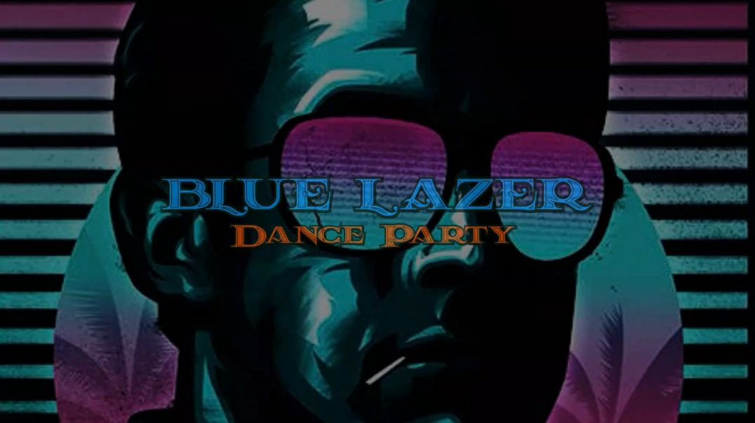 Blue Lazer - Dance Party (Pv)