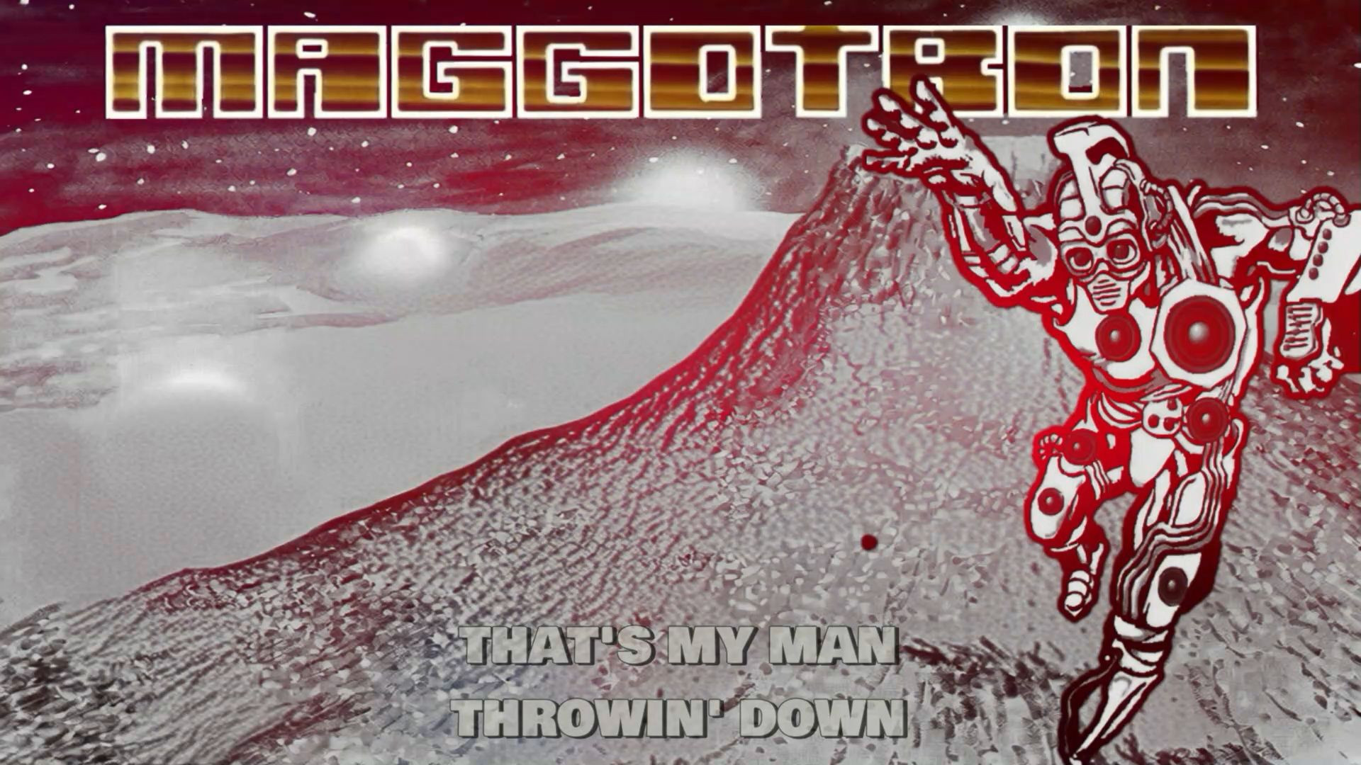 Maggotron - That's My Man Throwin' Down